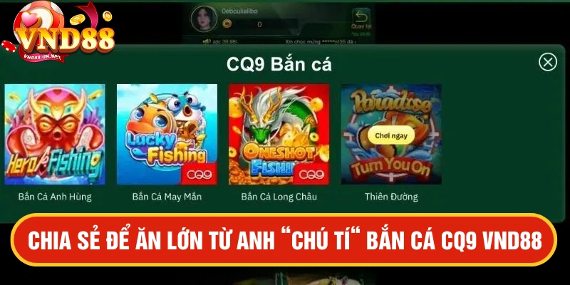 Anh "Chú Tí" Bắn cá CQ9 VND88 xơi 200 triệu nhẹ tênh sau 30 phút chia sẻ chiến thuật