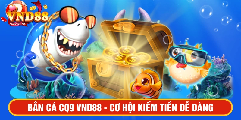 Bắn cá CQ9 VND88