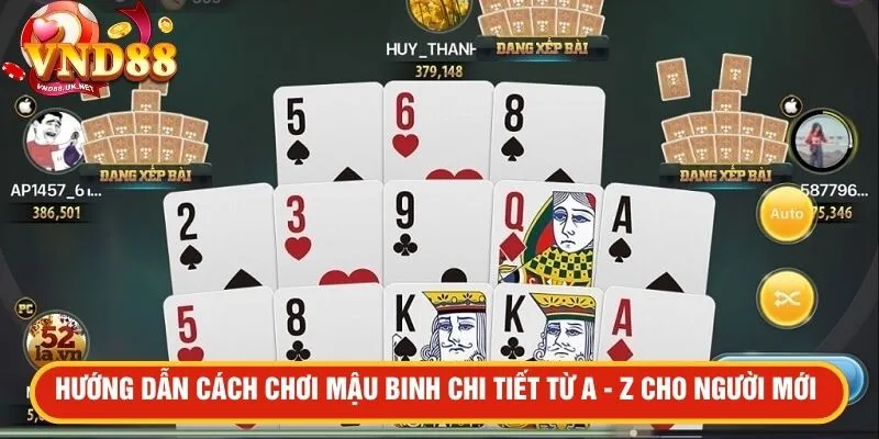 Hướng dẫn cách chơi Mậu Binh chi tiết từ A - Z cho người mới 
