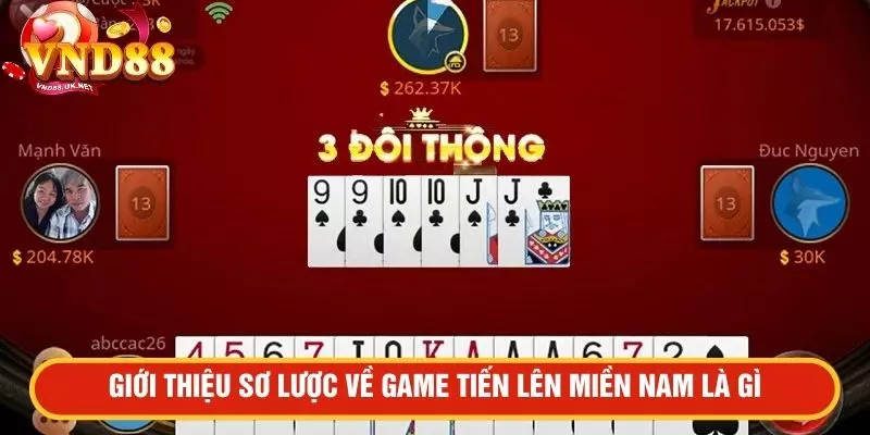 Giới thiệu sơ lược về game tiến lên miền nam là gì