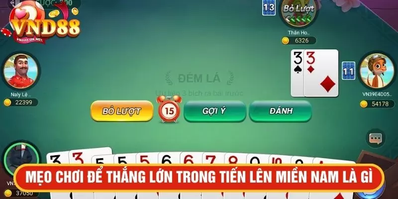 Mẹo chơi để thắng lớn trong tiến lên miền nam là gì