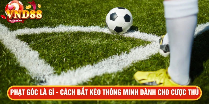 Phạt góc là gì