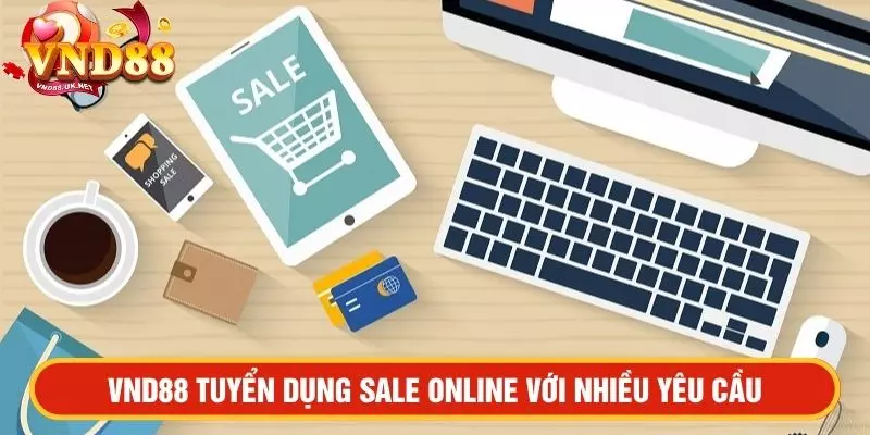 VND88 tuyển dụng sale online với nhiều yêu cầu